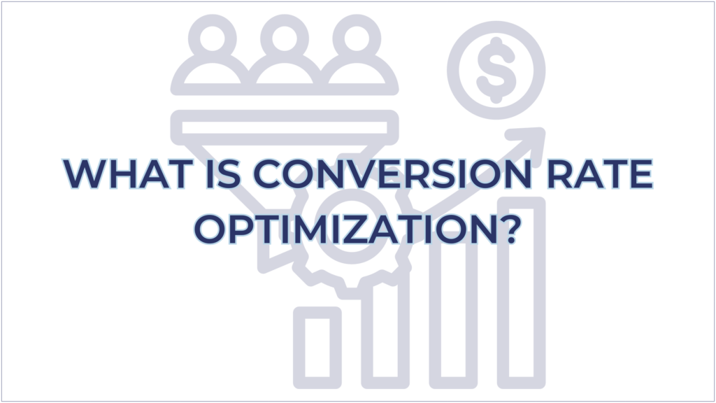 What is Conversion Rate Optimization?