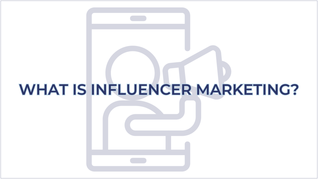 What is Influencer Marketing?