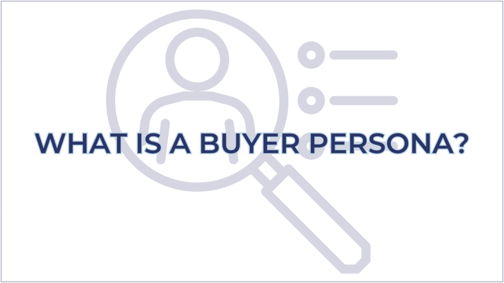 What is a Buyer Persona?