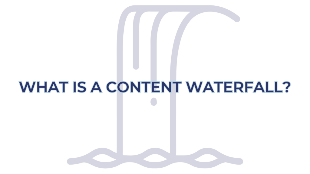 What is a Content Waterfall